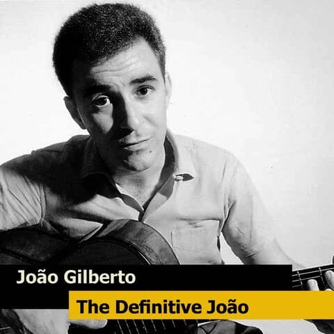 [ 巴萨诺瓦 Bossa Nova 95期 ] João Gilberto - Greatest Hits 精选：巴萨诺瓦之父永恒的诗意呢喃