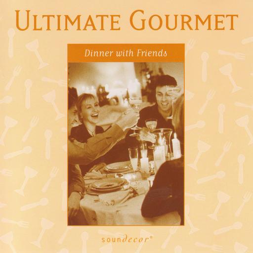 [Downtempo&amp;Lounge] 群星 Various Artists - Ultimate Gourmet - Dinner with Friends：佐餐良伴，夜色呢喃