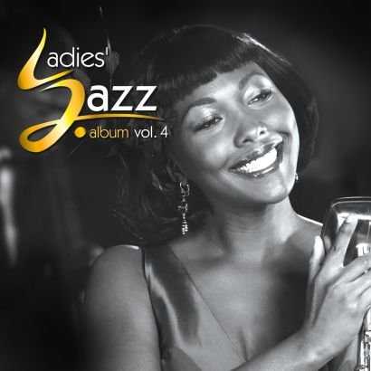 [爵士 Jazz] Various Artists - Ladies' Jazz Vol.4：一场醇美动人的女性爵士私语