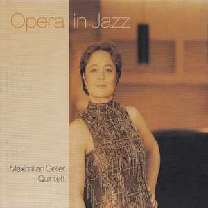 [Jazz] 马克西米利安·盖勒五重奏（Maximilian Geller Quintett）- Opera in Jazz：当歌剧咏叹调邂逅爵士柔情