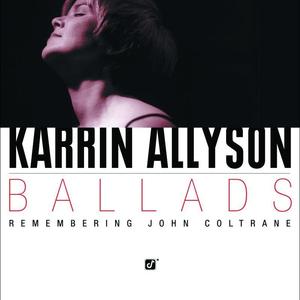 [爵士乐/Jazz] 卡琳·艾利森（Karrin Allyson）- Ballads: Remembering John Coltrane：致敬科川的经典之声