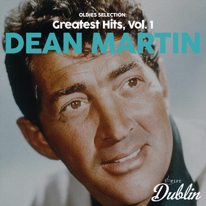 [传统流行] 迪恩·马丁（Dean Martin）-《Oldies Selection, Greatest Hits, Vol. 1》：酷王的不朽金曲盛宴