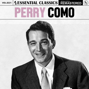 [传统流行] 佩里·科莫（Perry Como）-《Essential Classics, Vol. 221: Perry Como》：优雅先生的世纪金曲