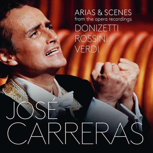 [古典 Classical] 何塞·卡雷拉斯（José Carreras） - Arias by Donizetti, Rossini, Verdi：多尼采蒂、罗西尼、威尔第咏叹调集锦：黄金年代的戏剧之声