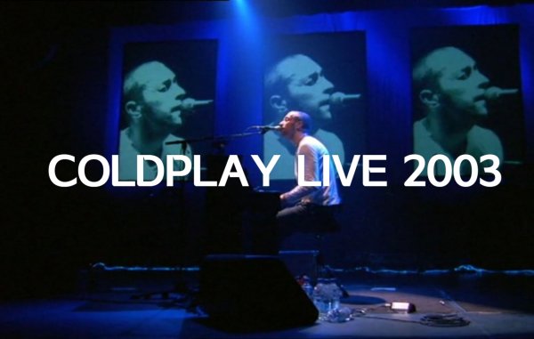 [Alternative Rock, 另类摇滚] 酷玩乐队（Coldplay）- Live 2003：悉尼歌剧院开启的澳洲大剧场摇滚之夜