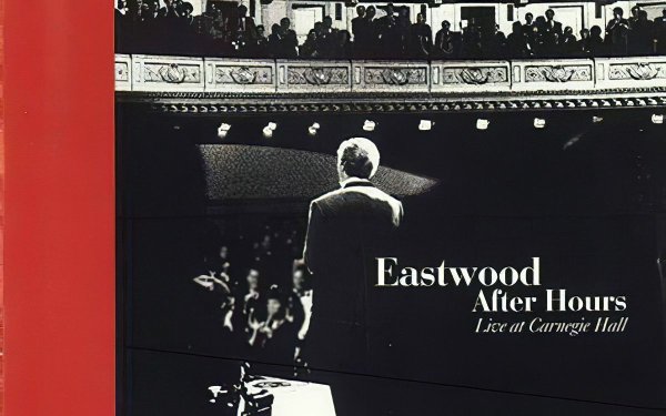 [电影配乐 Film Score] 克林特·伊斯特伍德Clint Eastwood - Eastwood After Hours: Live at Carnegie Hall：牛仔导演的爵士致敬之夜